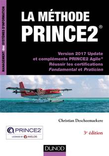 La méthode PRINCE2, 3e édition : version 2017 update et compléments PRINCE2 Agile : réussir les certifications Fondamental et Praticien
