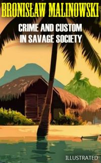 Crime and Custom in Savage Society. Illustrated