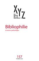 XYZ La revue de la nouvelle, no. 157, Bibliophilie et autres pathologies