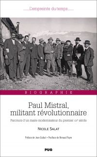 Paul Mistral, militant révolutionnaire – Parcours d’un maire modernisateur du premier XXe siècle