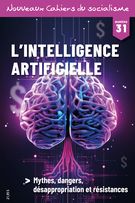 Nouveaux Cahiers du socialisme, no. 31, L'intelligence artificielle : Mythes, dangers, désappropriation et résistances