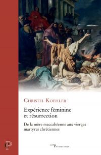 EXPERIENCE FEMININE ET RESURRECTION - LA FOI EN LA RESURRECTION DES CORPS, UNE EXPERIENCE FEMININE D