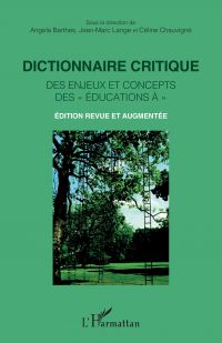 Dictionnaire critique des enjeux et concepts des « éducations à »