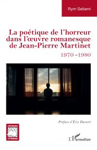 La poétique de l’horreur dans l’œuvre romanesque de Jean-Pierre Martinet