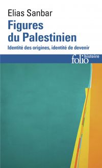 Figures du Palestinien. Identité des origines, identité de devenir
