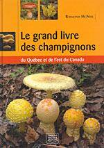 Grand livre des champignons du Québec et de l'est du Canada ÉPUISÉ