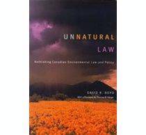 Unnatural Law : Rethinking Canadian Environmental Law and Policy