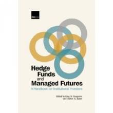 Hedge Funds and Managed Futures : A Handbook for the Institutiona