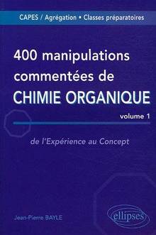 400 manipulations commentees en chimie organique vol.1