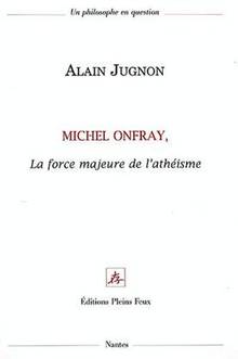 Michel Onfray, la force majeure de l'athéisme