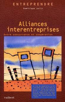 Alliances interentreprises: entre concurrence et coopération