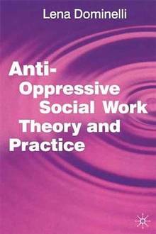 Anti-Oppressive Social Work Theory and practice
