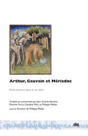 Arthur, Gauvain et Mériadoc : récits arthuriens latins du XIIIe s