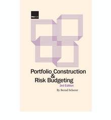 Portfolio Construction & Risk Budgeting : 3e édition