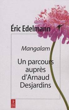 Mangalam : Un parcours auprès d'Arnaud Desjardins