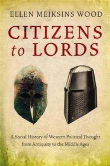 Citizens to Lord : A Social History Of Western Political Thought