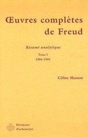 Oeuvres complètes de Freud, t.1 : Résumé analytique : 1884 - 1905