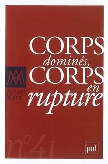 Actuel Marx, no 41 : Corps dominés, corps en rupture