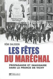 Fêtes du maréchal : Propagande et imaginaire dans la France de Vi