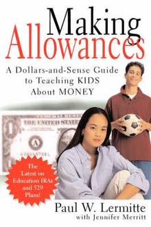 Making Allowances: A Dollars and Sense Guide to Teaching kids