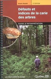 Défauts et indices de la carie des arbres : Guide d'intepretation