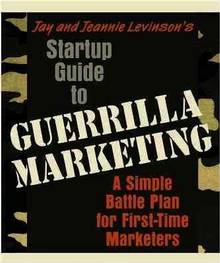 Startup guide to guerilla marketing a simple battle planfor first