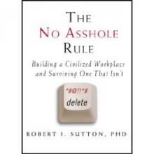 No Asshole Rule : Building a Civilized Workplace and...