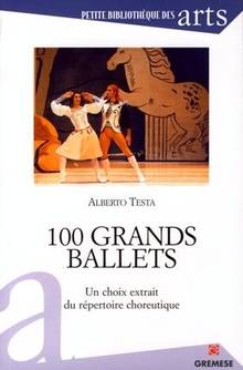 Cent grands ballets : Un choix extrait du répertoire choreutique