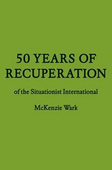 50 Years of Recuparation of the Situationist Internationl