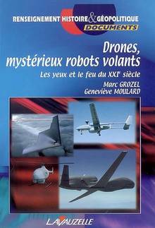 Drones, mystérieux robots volants: les yeux et le feu du XXIe ...