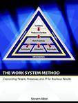 Work System Method, the : Connecting People, Processes, and IT