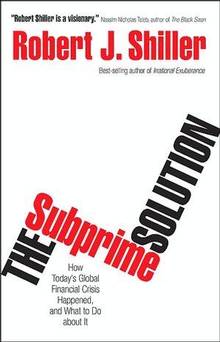 Subprime Solution : How Today's Global Financial Crisis  Happened