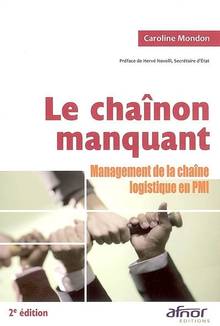 Chainon manquant (Le): management de la chaine logistique en PMI