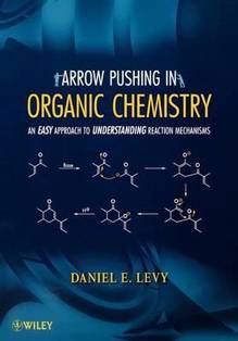 Arrow Pushing in Organic Chemistry : An Easy Approach to...