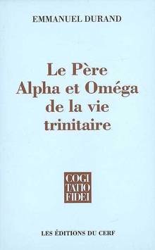 Pere, Alpha et Oméga de la vie trinitaire
