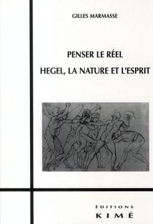 Penser le réel : Hegel, la nature et l'esprit