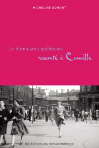Féminisme québécois raconté à Camille, Le
