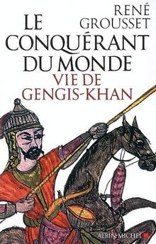 Conquérant du monde : Vie de Gengis-Khan