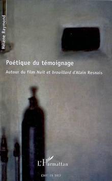 Poétique du témoignage : Autour du film Nuit et Brouillard d'Alai