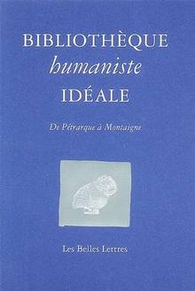 Bibliothèque humaniste idéale : De Pétrarque à Montaigne