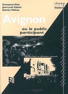 Avignon : Ou le public participant : Une sociologie du spectateur