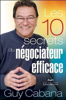 10 secrets du négociateur efficace, 3e ed.