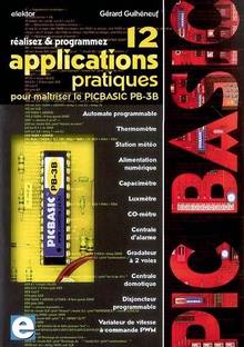 Réalisez et programmer 12 applications pratiques PICBASIC PB-3B