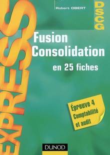 Fusion Consolidation en 25 fiches : Épreuve 4 Compt. et audit