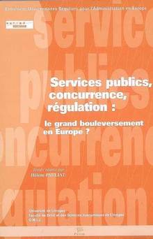 Services publics, concurrence, régulation : Le grand bouleverseme