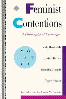 Feminist Contentions : A Philosophical Exchange
