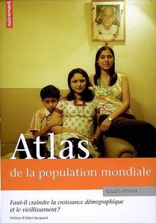 Atlas de la population mondiale : Faut-il craindre la croissance