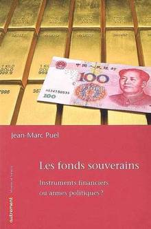 Fonds souverains : Instruments financiers ou armes politiques ?