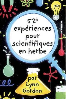 52 expériences pour scientifiques en herbe