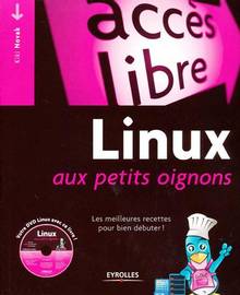 Linux aux petits oignons Les meilleures recettes pour débuter